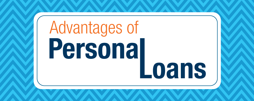Advantages Of Personal Loans