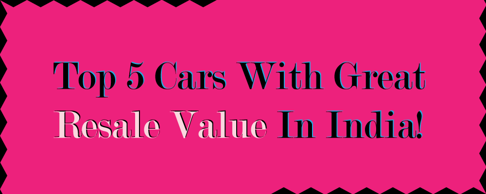 Top 5 Cars With Great Resale Value