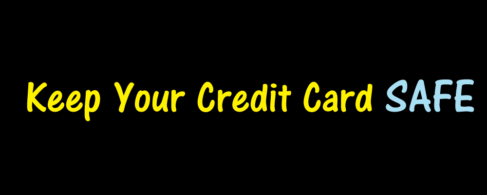 Keep Your Credit Card Safe