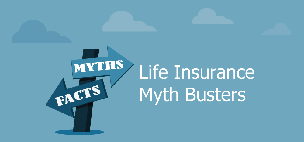 Life Insurance Myth Busters
