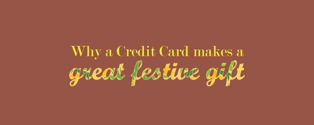 Why A Credit Card Makes A Great Festive Gift