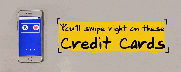 Swipe Right On These Credit Cards