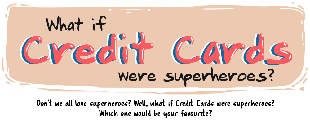 What If Credit Card Were Superheroes?