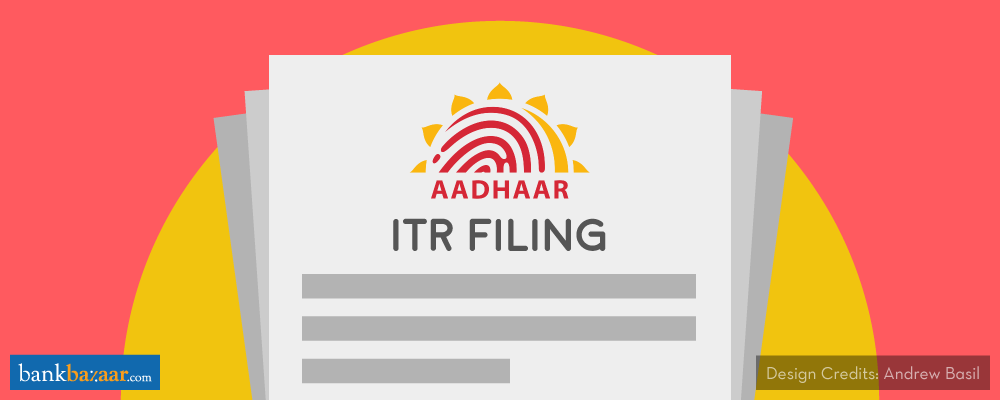 Aadhaar For ITR Filing: What You Need To Know