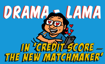 Drama Lama in ‘Credit Score – The New Matchmaker’