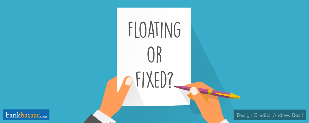Fixed Rate or Floating Rate: Which One Should You Opt For?