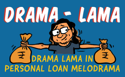 Drama Lama In Personal Loan Melodrama