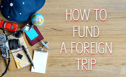 How To Fund A Foreign Trip