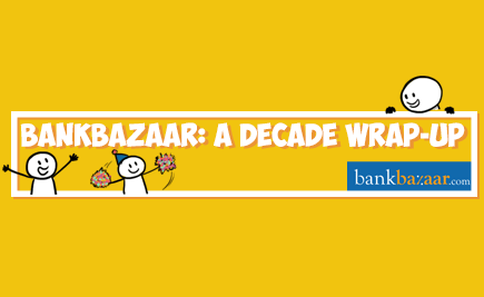 BankBazaar: A Decade Wrap-Up!